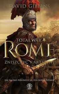 Total War. Rome. Zniszczyć Kartaginę (David Gibbins)