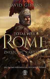 Total War. Rome. Zniszczyć Kartaginę (David Gibbins)